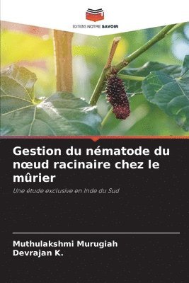 Gestion du nmatode du noeud racinaire chez le mrier 1