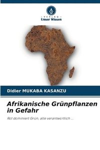 bokomslag Afrikanische Grnpflanzen in Gefahr