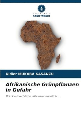 Afrikanische Grnpflanzen in Gefahr 1