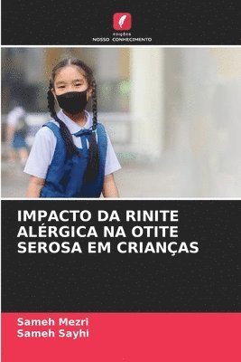 bokomslag Impacto Da Rinite Alrgica Na Otite Serosa Em Crianas