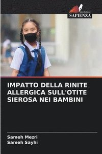 bokomslag Impatto Della Rinite Allergica Sull'otite Sierosa Nei Bambini