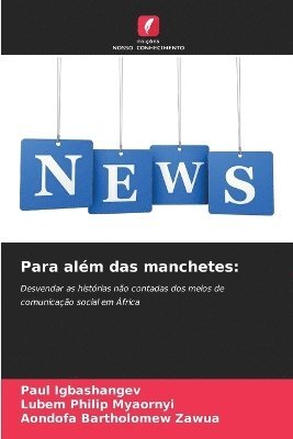 Paul Igbashangev, Lubem Philip Myaornyi, Aondofa Bartholomew Zawua - Para além das manchetes, Häftad