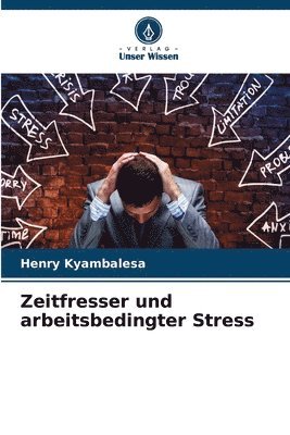 bokomslag Zeitfresser und arbeitsbedingter Stress