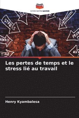 bokomslag Les pertes de temps et le stress li au travail