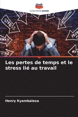 bokomslag Les pertes de temps et le stress lié au travail