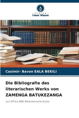 bokomslag Die Bibliografie des literarischen Werks von ZAMENGA BATUKEZANGA