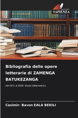 bokomslag Bibliografia delle opere letterarie di ZAMENGA BATUKEZANGA