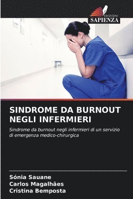 Sónia Sauane, Carlos Magalhães, Cristina Bemposta - Sindrome Da Burnout Negli Infermieri, Häftad