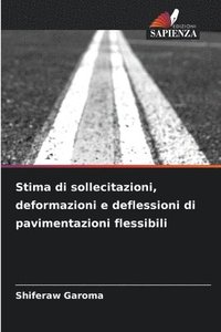 bokomslag Stima di sollecitazioni, deformazioni e deflessioni di pavimentazioni flessibili