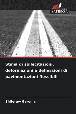 bokomslag Stima di sollecitazioni, deformazioni e deflessioni di pavimentazioni flessibili