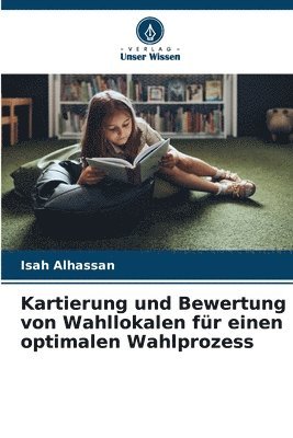 Isah Alhassan - Kartierung und Bewertung von Wahllokalen für einen optimalen Wahlprozess, Häftad