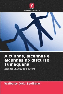 Alcunhas, alcunhas e alcunhas no discurso Tumaquea 1