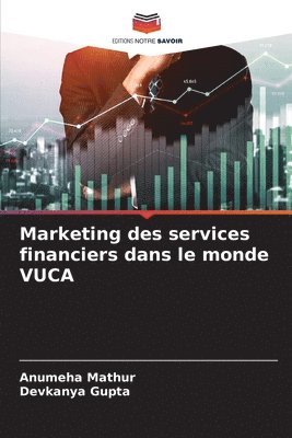 bokomslag Marketing des services financiers dans le monde VUCA