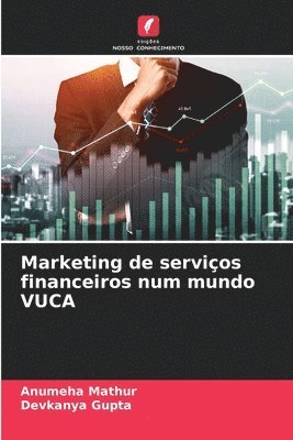 Marketing de servios financeiros num mundo VUCA 1