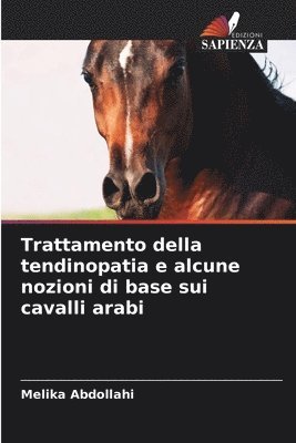 bokomslag Trattamento della tendinopatia e alcune nozioni di base sui cavalli arabi