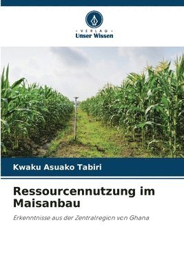 Ressourcennutzung im Maisanbau