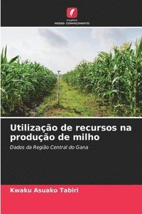 bokomslag Utilizao de recursos na produo de milho