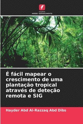 É fácil mapear o crescimento de uma plantação tropical através de deteção remota e SIG