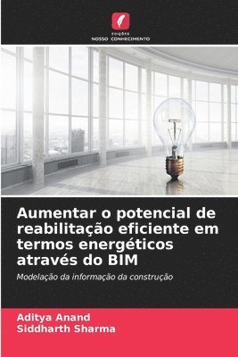Aditya Anand, Siddharth Sharma - Aumentar o potencial de reabilitação eficiente em termos energéticos através do BIM, Häftad