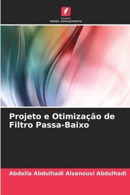 bokomslag Projeto e Otimizao de Filtro Passa-Baixo