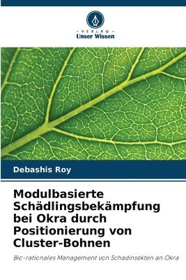 Debashis Roy - Modulbasierte Schädlingsbekämpfung bei Okra durch Positionierung von Cluster-Bohnen, Häftad