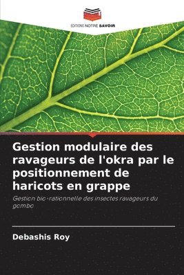 Debashis Roy - Gestion modulaire des ravageurs de l'okra par le positionnement de haricots en grappe, Häftad