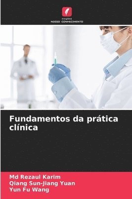 Rezaul Karim, Qiang Sun-Jiang Yuan, Yun Fu Wang, Md Rezaul Karim - Fundamentos da prática clínica, Häftad