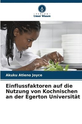 bokomslag Einflussfaktoren auf die Nutzung von Kochnischen an der Egerton Universitt