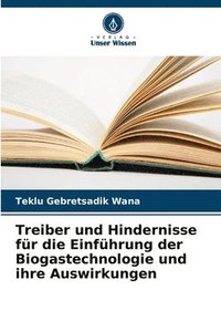 bokomslag Treiber und Hindernisse fr die Einfhrung der Biogastechnologie und ihre Auswirkungen