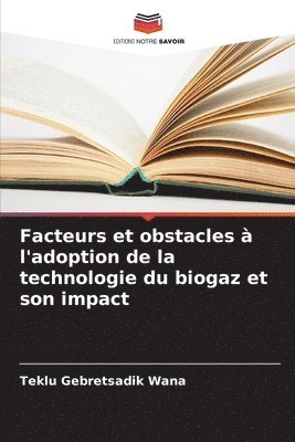 Facteurs et obstacles  l'adoption de la technologie du biogaz et son impact 1