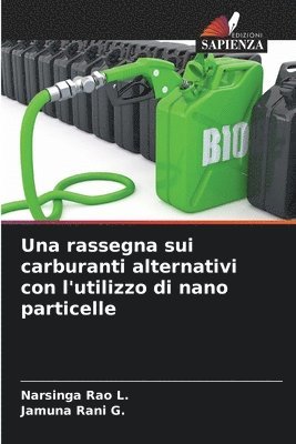 bokomslag Una rassegna sui carburanti alternativi con l'utilizzo di nano particelle