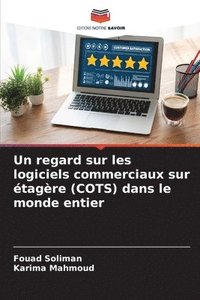 bokomslag Un regard sur les logiciels commerciaux sur tagre (COTS) dans le monde entier