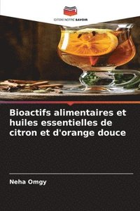 bokomslag Bioactifs alimentaires et huiles essentielles de citron et d'orange douce