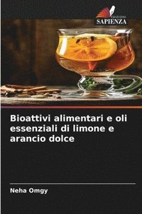 bokomslag Bioattivi alimentari e oli essenziali di limone e arancio dolce