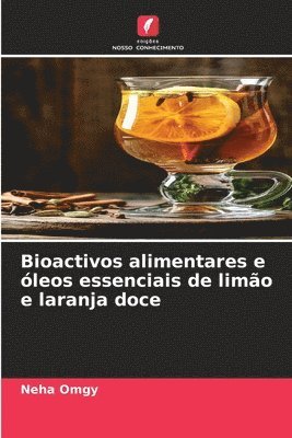 bokomslag Bioactivos alimentares e leos essenciais de limo e laranja doce