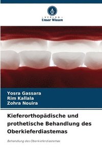 bokomslag Kieferorthopdische und prothetische Behandlung des Oberkieferdiastemas