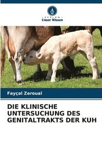 bokomslag Die Klinische Untersuchung Des Genitaltrakts Der Kuh