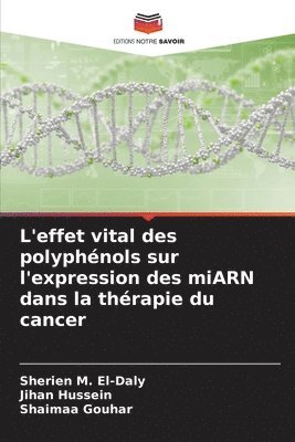 bokomslag L'effet vital des polyphénols sur l'expression des miARN dans la thérapie du cancer