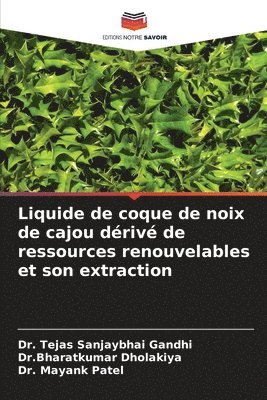 Liquide de coque de noix de cajou driv de ressources renouvelables et son extraction 1