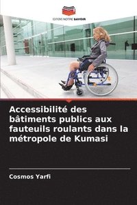 bokomslag Accessibilit des btiments publics aux fauteuils roulants dans la mtropole de Kumasi