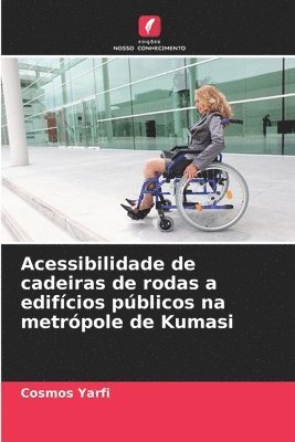 Acessibilidade de cadeiras de rodas a edifícios públicos na metrópole de Kumasi