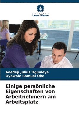 bokomslag Einige persönliche Eigenschaften von Arbeitnehmern am Arbeitsplatz
