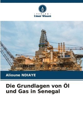 bokomslag Die Grundlagen von l und Gas in Senegal