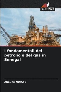 bokomslag I fondamentali del petrolio e del gas in Senegal