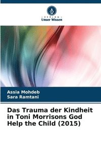 bokomslag Das Trauma der Kindheit in Toni Morrisons God Help the Child (2015)