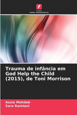 Trauma de infncia em God Help the Child (2015), de Toni Morrison 1