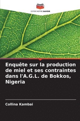 bokomslag Enqute sur la production de miel et ses contraintes dans l'A.G.L. de Bokkos, Nigeria