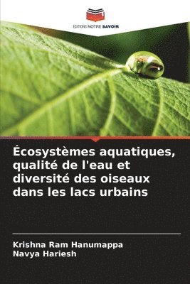 Krishna Ram Hanumappa, Navya Hariesh - Écosystèmes aquatiques, qualité de l'eau et diversité des oiseaux dans les lacs urbains, Häftad