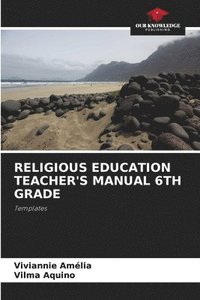 bokomslag Religious Education Teacher's Manual 6th Grade