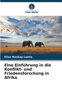 bokomslag Eine Einfhrung in die Konflikt- und Friedensforschung in Afrika